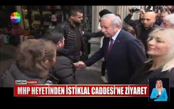 MHP Heyetinden İstiklal Caddesi'ne Ziyaret