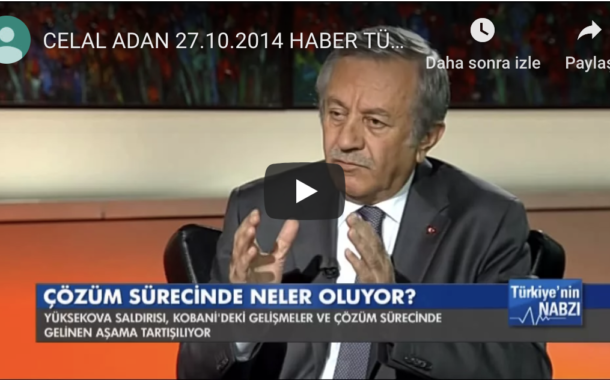 CELAL ADAN 27.10.2014 HABER TÜRK TV (TÜRKİYENİN NABZI) PRG.