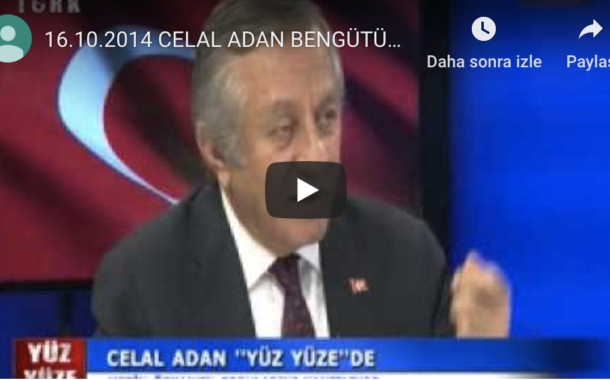16.10.2014 CELAL ADAN BENGÜTÜRK TV (YÜZ YÜZE) PROGRAM